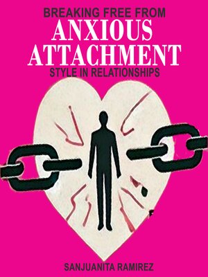 cover image of Breaking Free from Anxious Attachment Style in Relationships